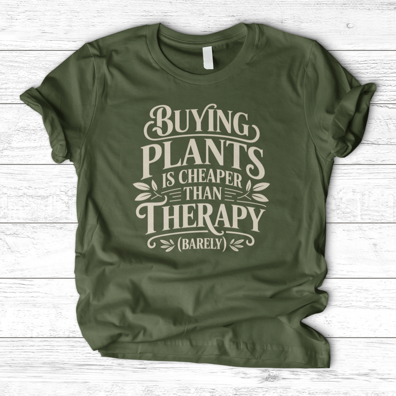 Buying Plants is Cheaper T-Shirt