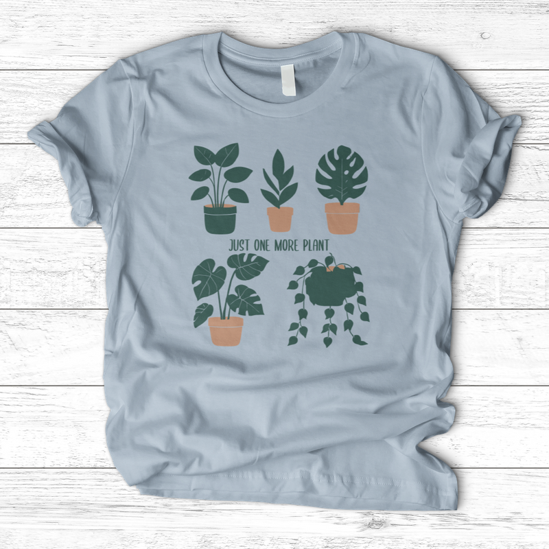 JUST ONE MORE PLANT T-Shirt