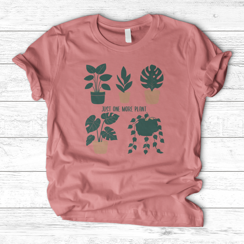 JUST ONE MORE PLANT T-Shirt
