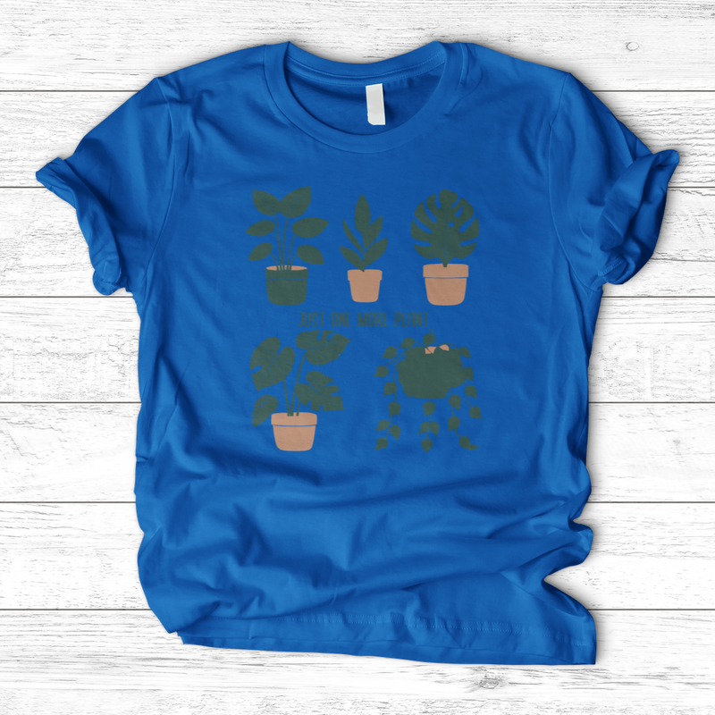 JUST ONE MORE PLANT T-Shirt