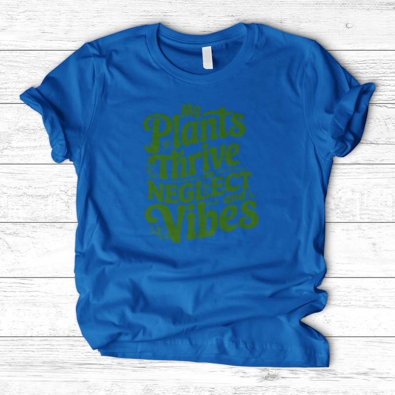 My Plants Thrive on Neglect and Vibes T-Shirt