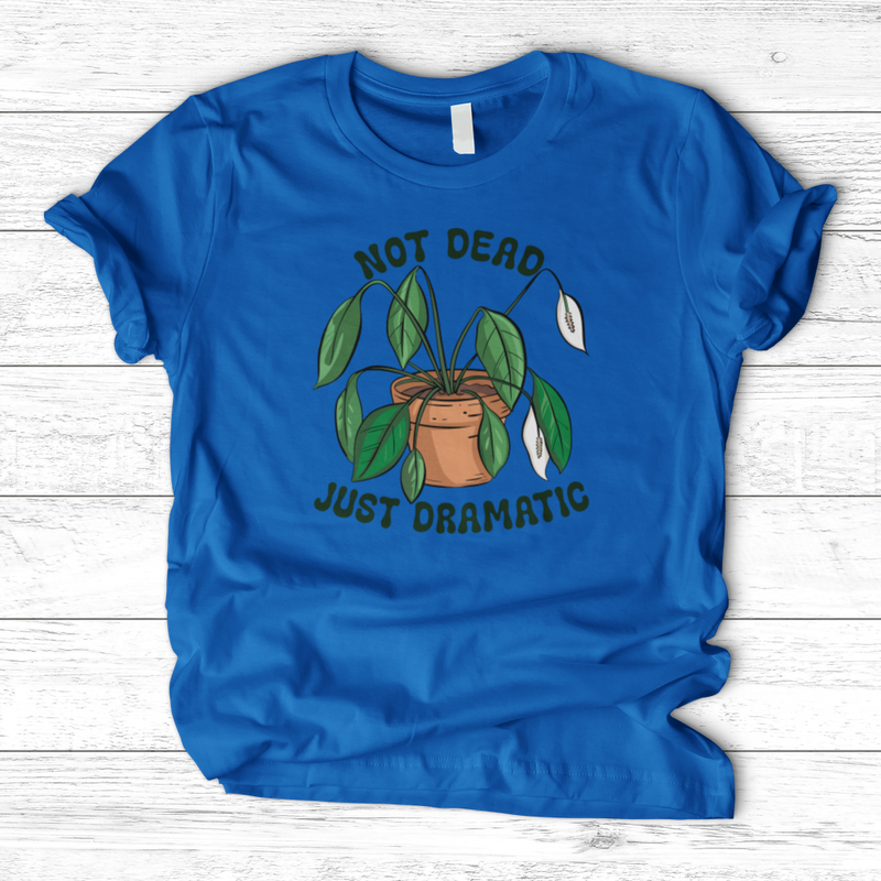 Not Dead Just Dramatic T-Shirt