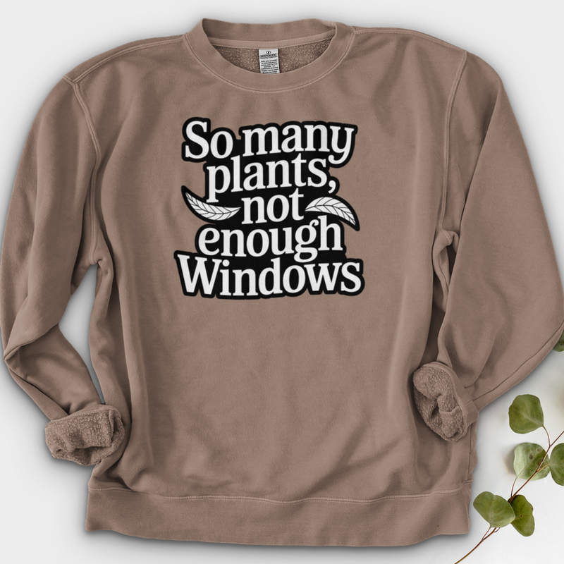 So Many Plants Not Enough Windows Crewneck