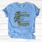 A Little Water, A Little Sun, & A Lot of Hope T-Shirt