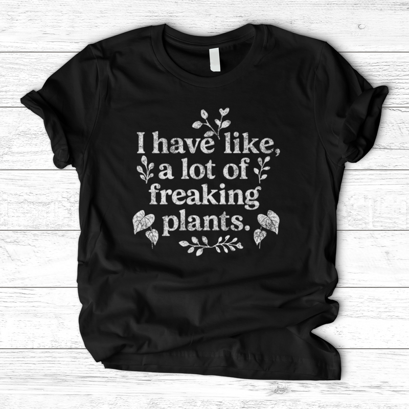 A lot of freaking plants T-Shirt