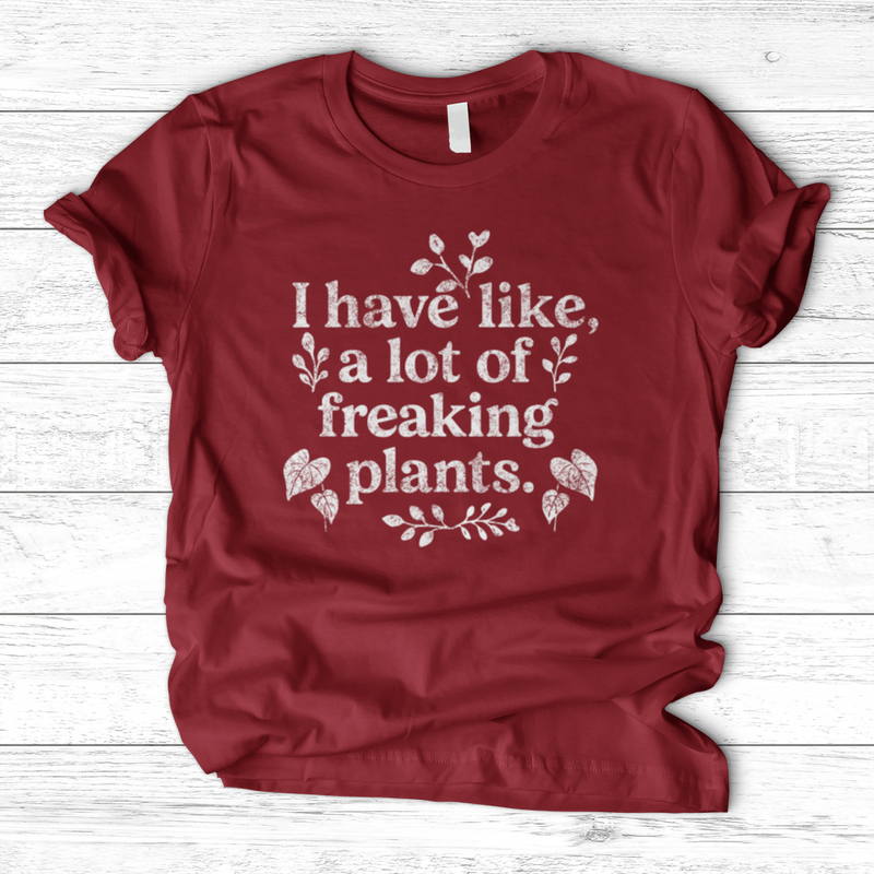 A lot of freaking plants T-Shirt