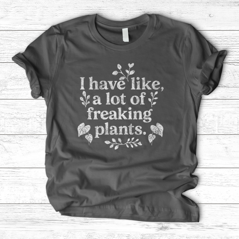 A lot of freaking plants T-Shirt
