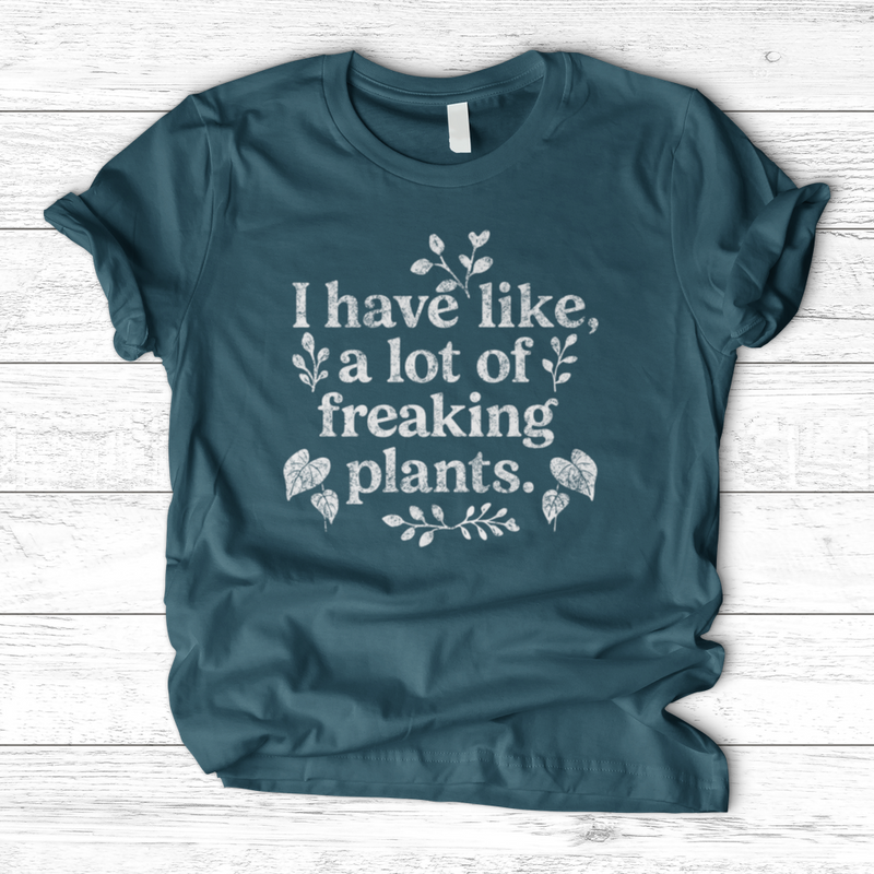 A lot of freaking plants T-Shirt