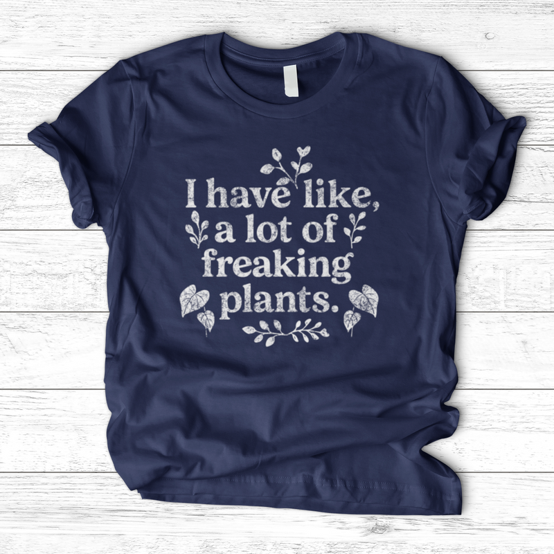 A lot of freaking plants T-Shirt