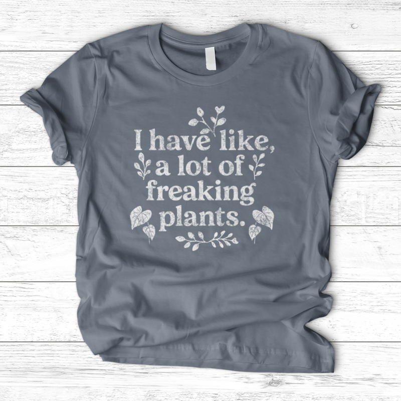 A lot of freaking plants T-Shirt
