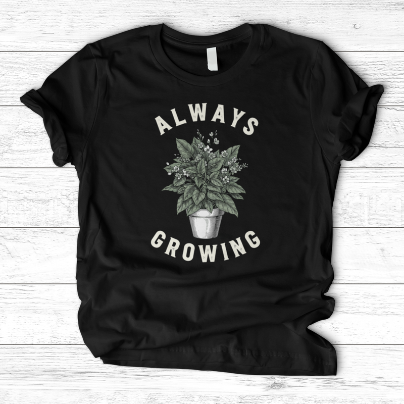 Always Growing T-Shirt