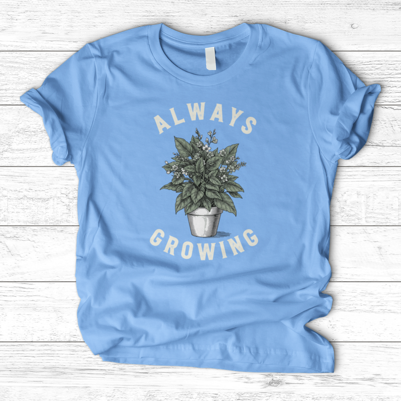 Always Growing T-Shirt