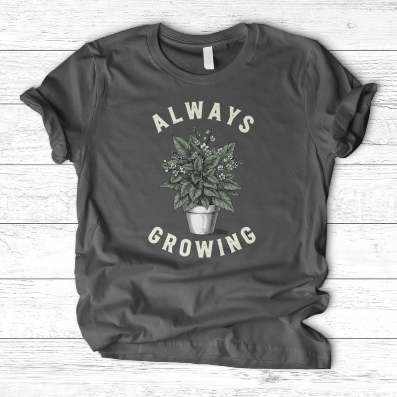 Always Growing T-Shirt