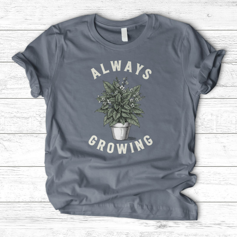 Always Growing T-Shirt
