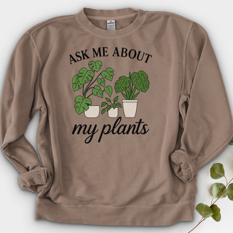Ask Me About My Plants Crewneck