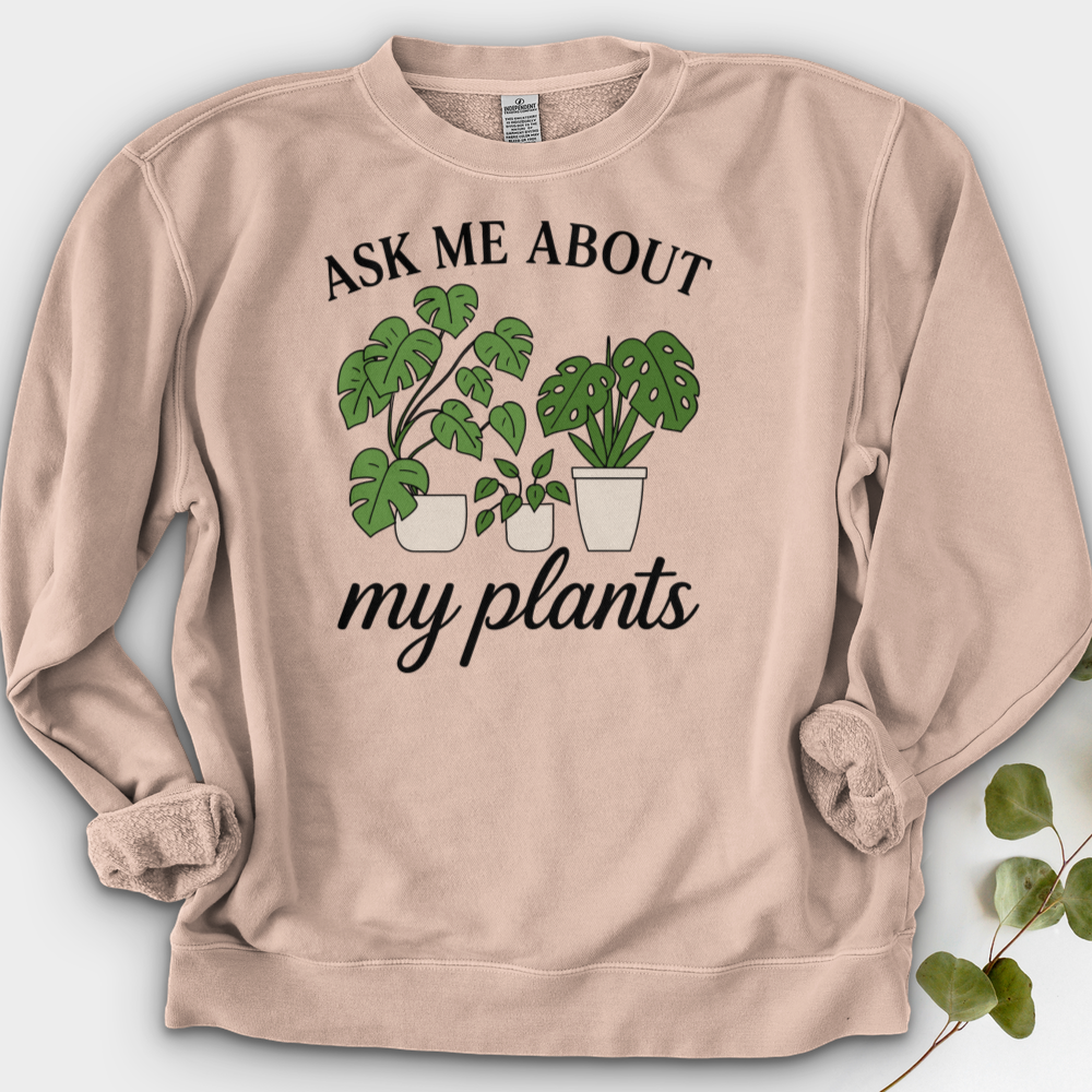 Ask Me About My Plants Crewneck