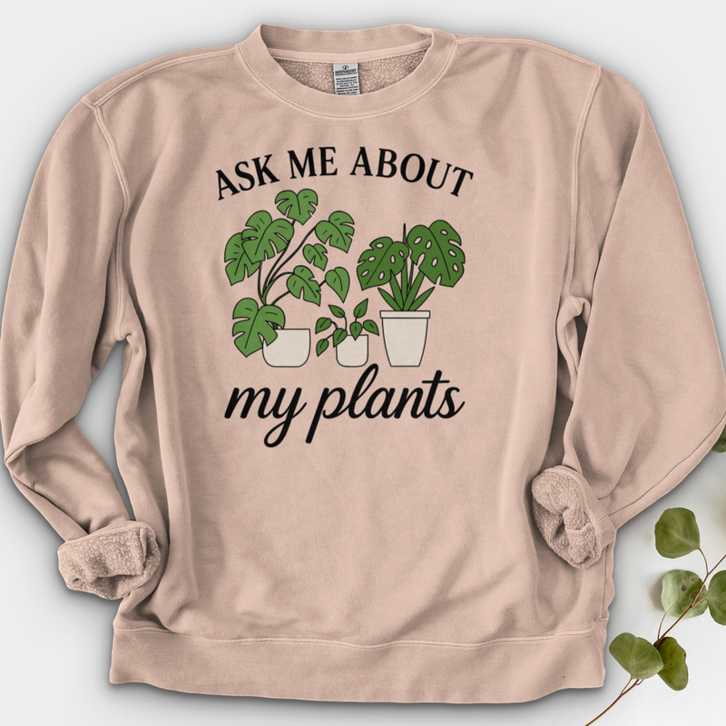 Ask Me About My Plants Crewneck