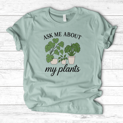 Ask Me About My Plants T-Shirt
