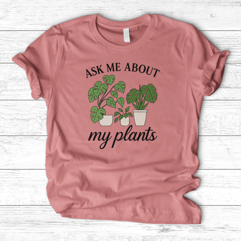 Ask Me About My Plants T-Shirt