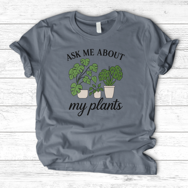 Ask Me About My Plants T-Shirt