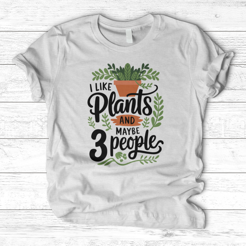 I Like Plants & Maybe 3 People T-Shirt