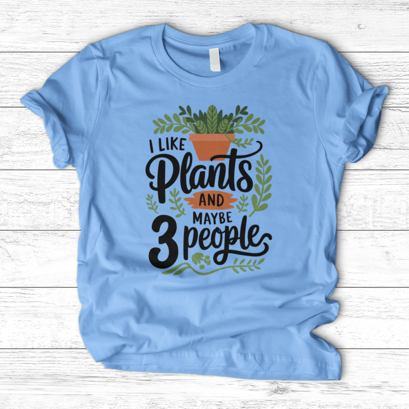 I Like Plants & Maybe 3 People T-Shirt