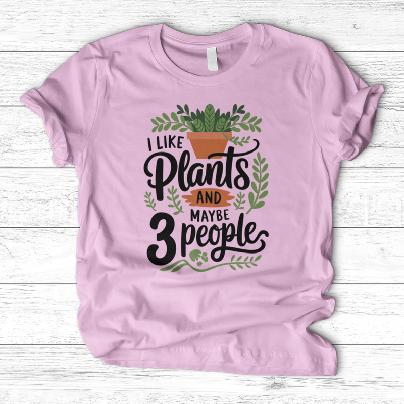 I Like Plants & Maybe 3 People T-Shirt