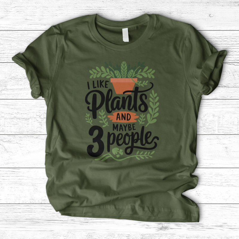 I Like Plants & Maybe 3 People T-Shirt