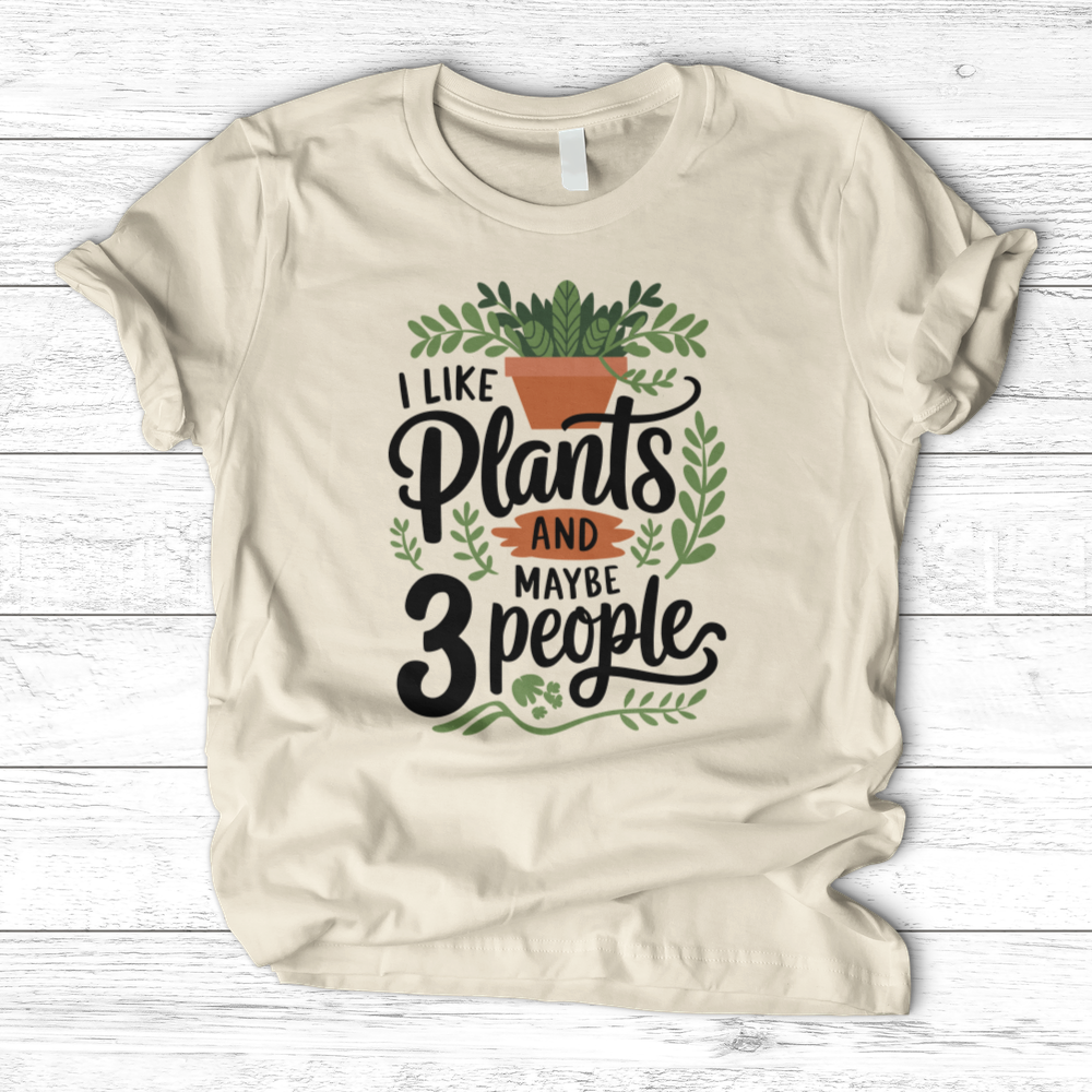 I Like Plants & Maybe 3 People T-Shirt