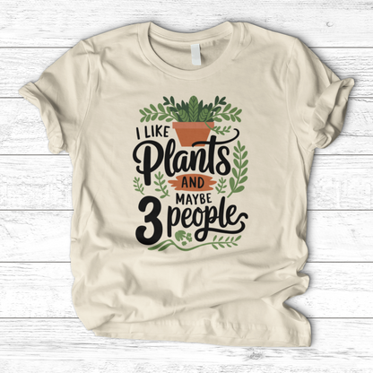 I Like Plants & Maybe 3 People T-Shirt