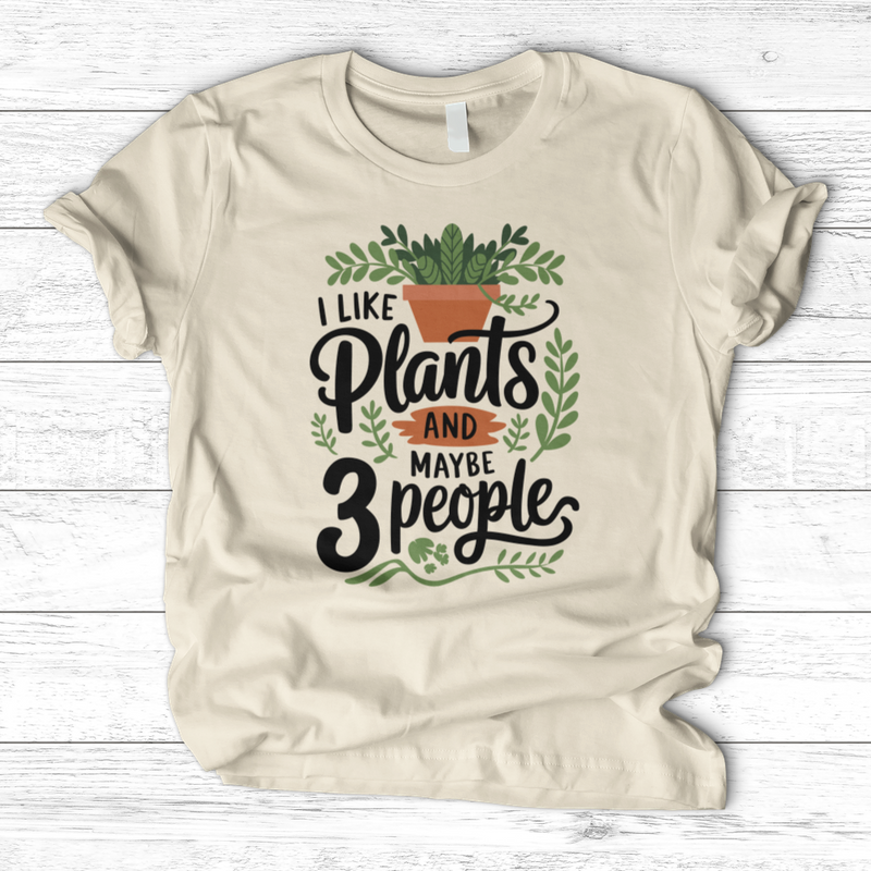 I Like Plants & Maybe 3 People T-Shirt
