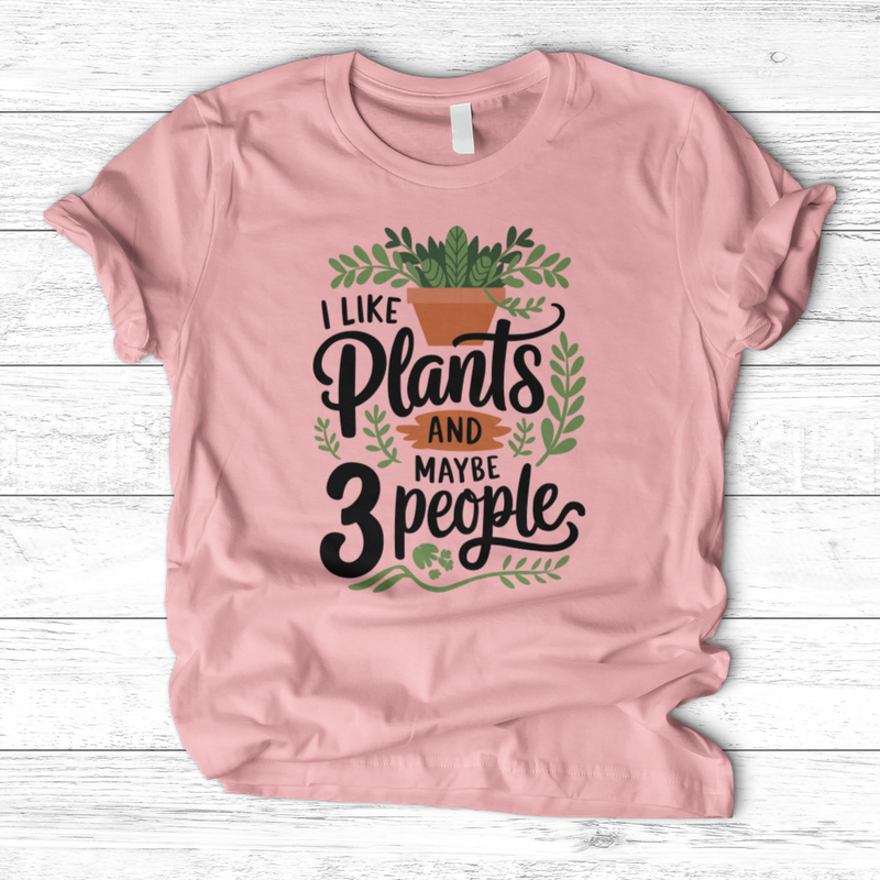 I Like Plants & Maybe 3 People T-Shirt