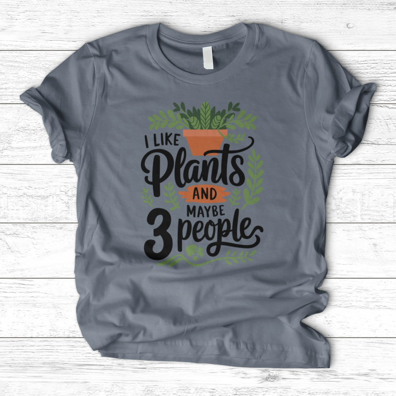 I Like Plants & Maybe 3 People T-Shirt