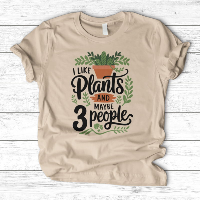 I Like Plants & Maybe 3 People T-Shirt