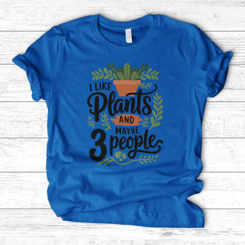 I Like Plants & Maybe 3 People T-Shirt