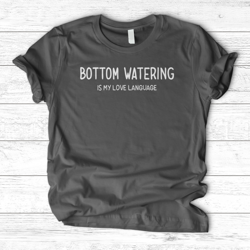 Bottom Watering T-Shirt