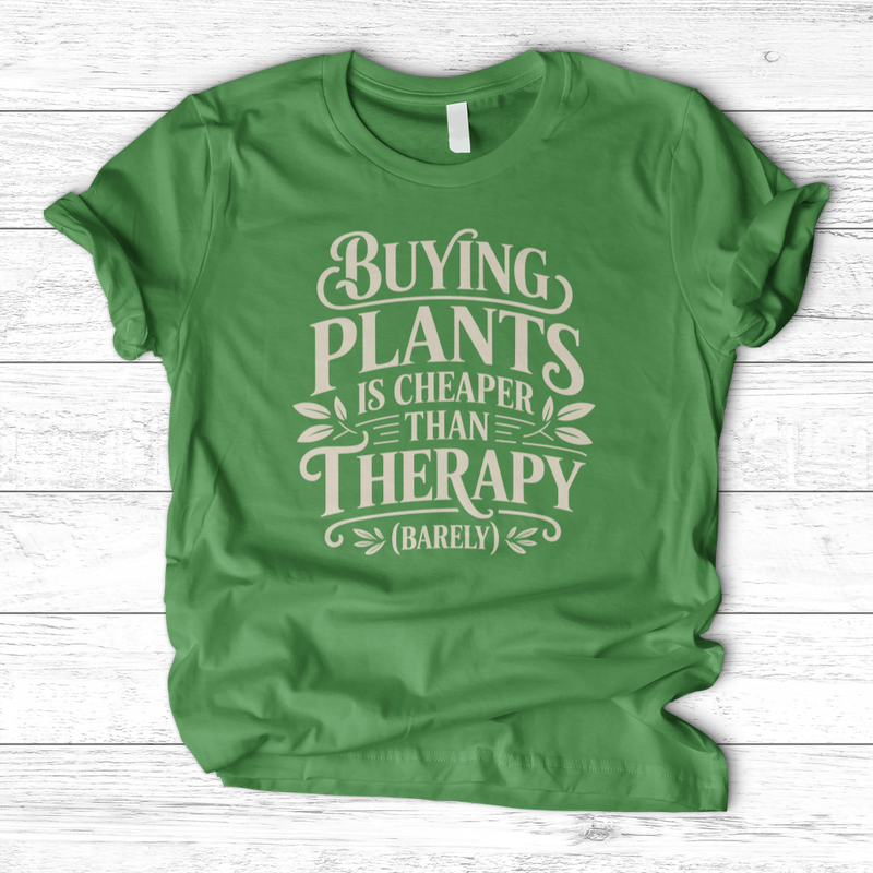 Buying Plants is Cheaper T-Shirt