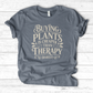 Buying Plants is Cheaper T-Shirt