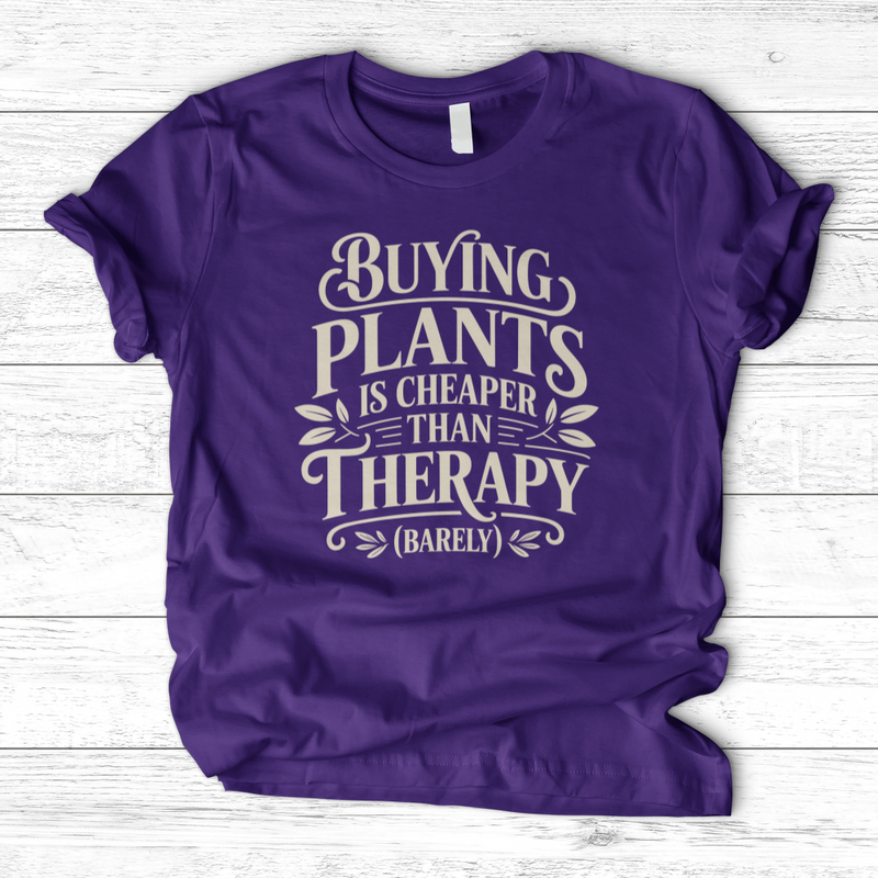 Buying Plants is Cheaper T-Shirt