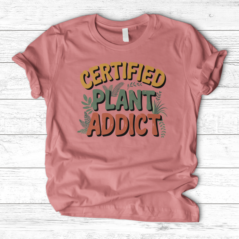 Certified Plant Addict T-Shirt