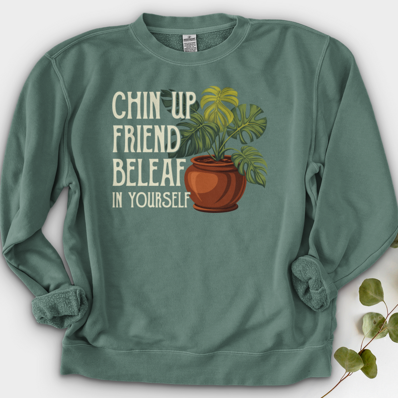 Chin Up Friend, Be Leaf In Yourself Crewneck