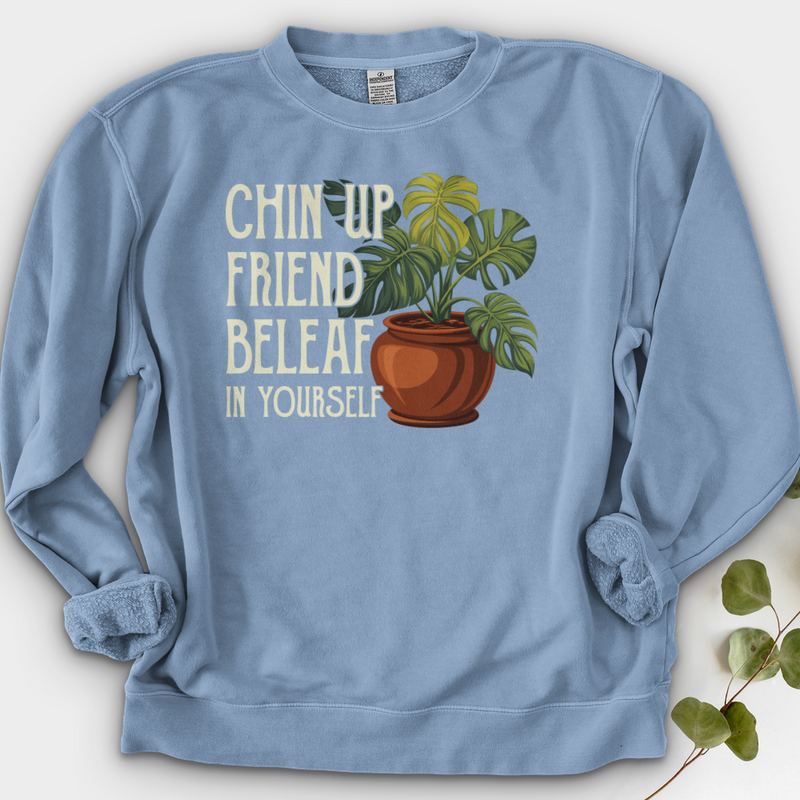 Chin Up Friend, Be Leaf In Yourself Crewneck