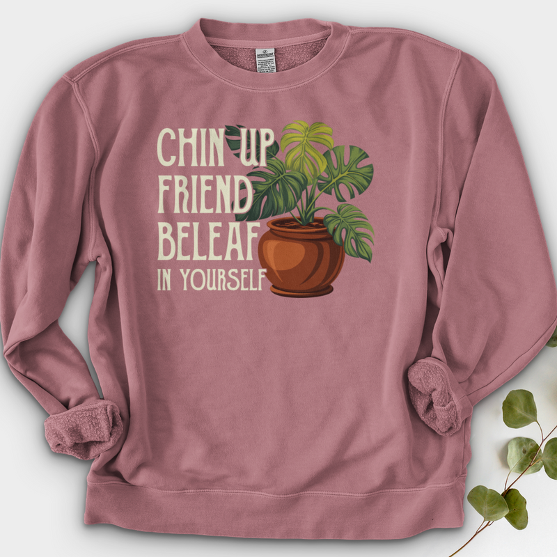 Chin Up Friend, Be Leaf In Yourself Crewneck