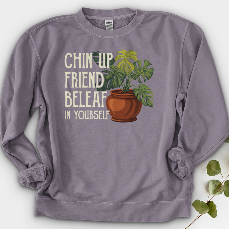 Chin Up Friend, Be Leaf In Yourself Crewneck