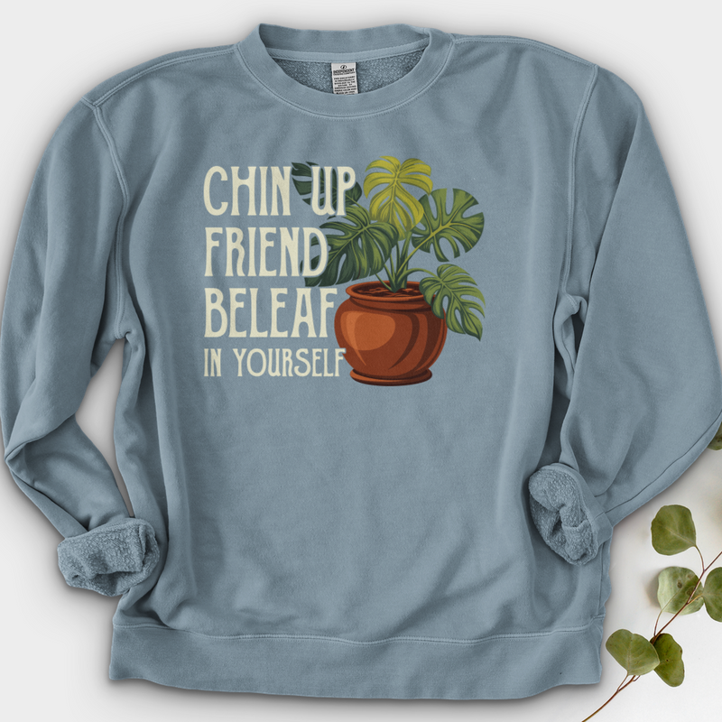 Chin Up Friend, Be Leaf In Yourself Crewneck