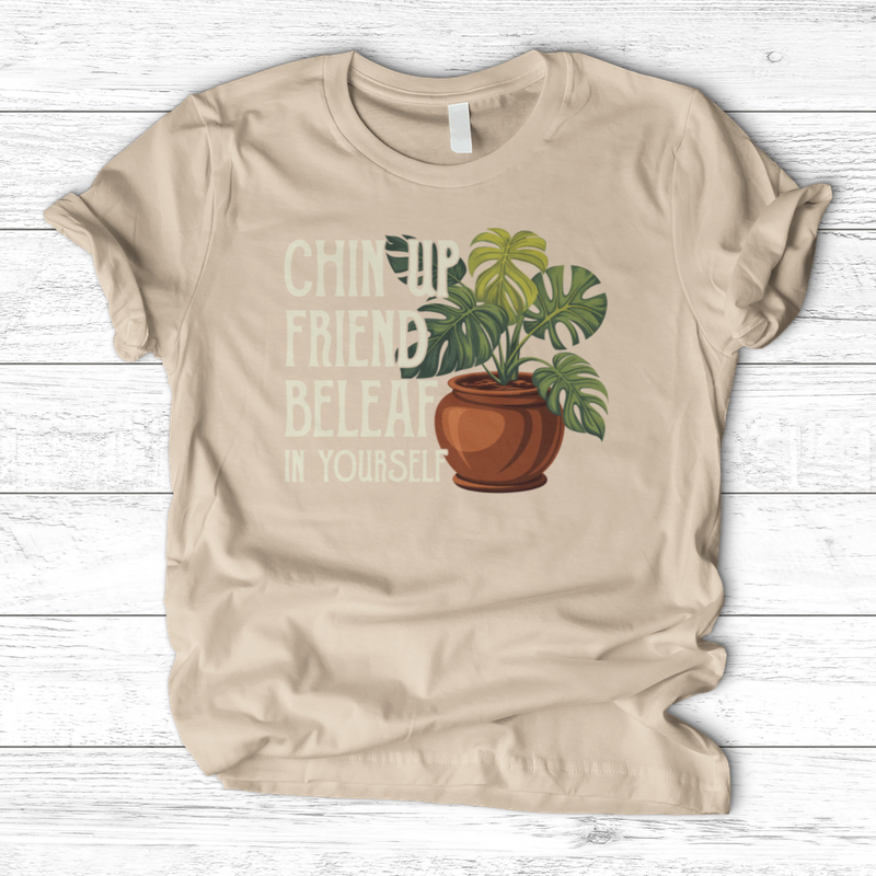 Chin Up Friend, Be Leaf In Yourself T-Shirt