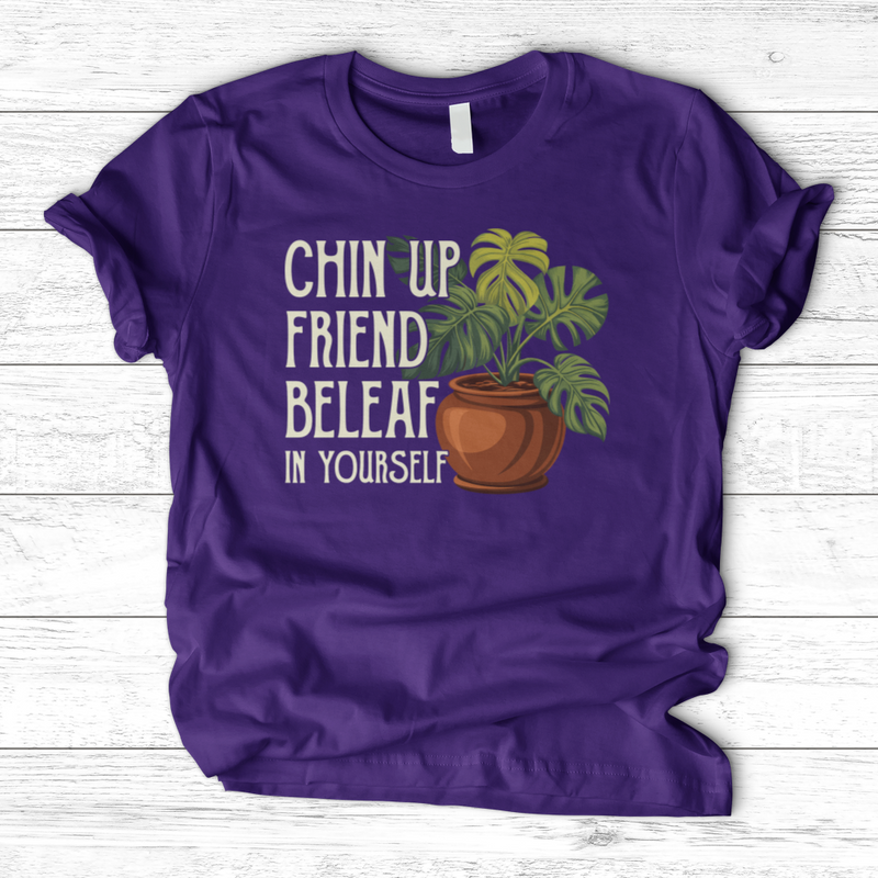 Chin Up Friend, Be Leaf In Yourself T-Shirt