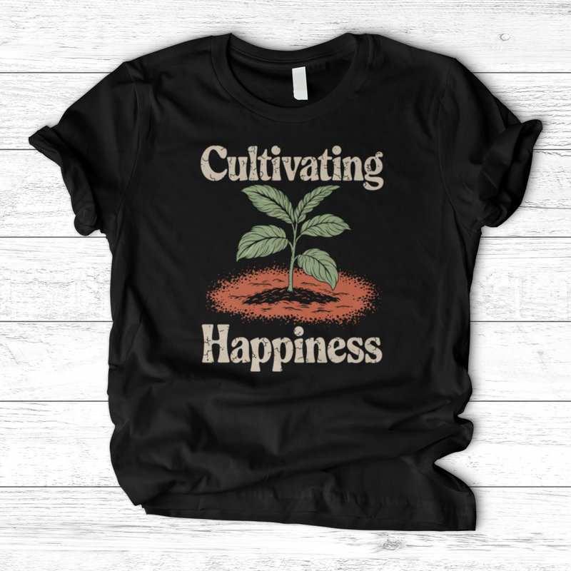 Cultivating Happiness T-Shirt