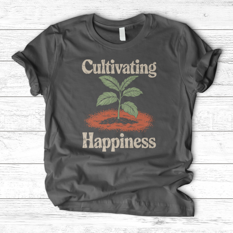 Cultivating Happiness T-Shirt