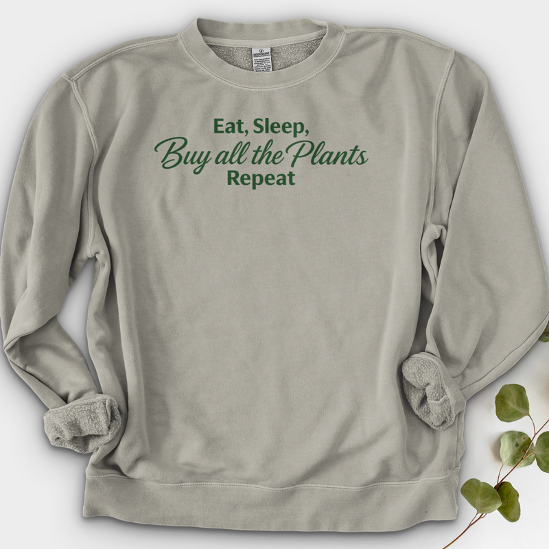 Eat Sleep Buy all the Plants Repeat Crewneck